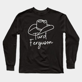 Turd Ferguson Long Sleeve T-Shirt